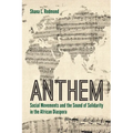 Anthem: Social Movements and the Sound of Solidarity in the African Diaspora - Paperback