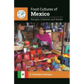 Food Cultures of Mexico: Recipes, Customs, and Issues - Paperback