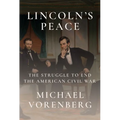 Lincoln's Peace: The Struggle to End the American Civil War - Hardcover