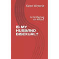 Is My Husband Bisexual?: Is He Having An Affair? - Paperback