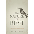 The Nature of Rest: What the Bible and Creation Teach Us about Sabbath Living - Paperback