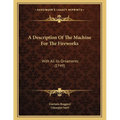 A Description Of The Machine For The Fireworks: With All Its Ornaments (1749) - Paperback