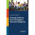 A Study Guide for A Study Guide to Kurt Vonnegut's Harrison Bergeron - Paperback