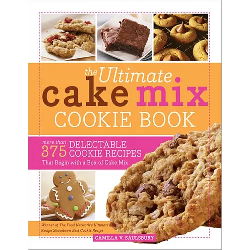 The Ultimate Cake Mix Cookie Book: More Than 375 Delectable Cookie Recipes That Begin with a Box of Cake Mix - Paperback