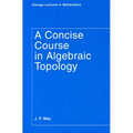 A Concise Course in Algebraic Topology - Paperback