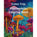 Color Trip: Psychedelic Coloring Book - Paperback
