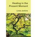 Healing in the Present Moment - Paperback