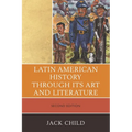 Latin American History through its Art and Literature - Paperback