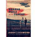 Banana Peels on the Tracks: Coming of Age in Post-Communist Slovakia - Paperback