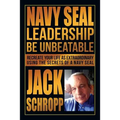 Navy SEAL Leadership: Be Unbeatable: Recreate Your Life as Extraordinary Using the Secrets of a Navy SEAL - Paperback