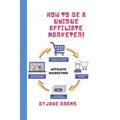 Affiliate Marketing 2023 for Beginners: How to Be a Unique Affiliate Marketer - Paperback