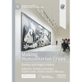 Making Humanitarian Crises: Emotions and Images in History - Paperback