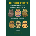 HONOR FIRST - United States Border Patrol Centennial Timeline 1924-2024 - Paperback