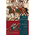 Secret Societies of the Middle Ages: The Assassins, the Templar & the Secret Tribunals of Westphalia - Paperback
