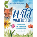 Wild Watercolor: Weekly Lessons and Techniques for Stunning Creations - Paperback