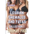 Lesbian Shemales and Futas Collection 1: 23 Stories - Paperback