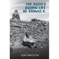 The Rather Boring Life of Thomas H. - Paperback