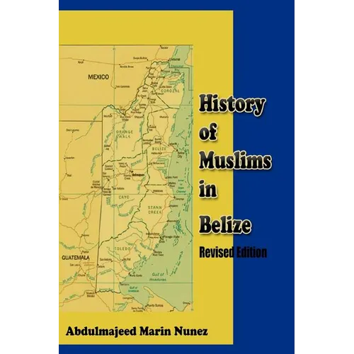 History of Muslims in Belize Revised Edition - Paperback
