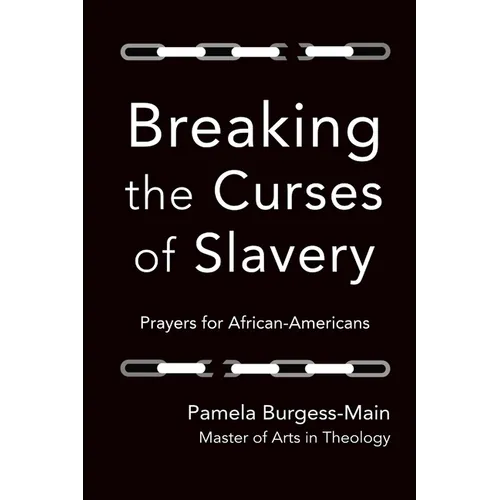 Breaking the Curses of Slavery: Prayers for African-Americans - Paperback