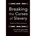 Breaking the Curses of Slavery: Prayers for African-Americans - Paperback