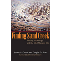 Finding Sand Creek: History, Archeology, and the 1864 Massacre Site - Paperback