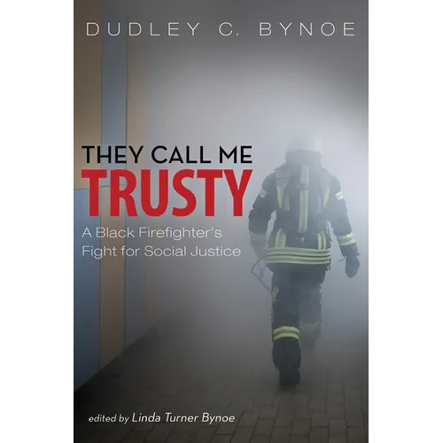 They Call Me Trusty: A Black Firefighter's Fight for Social Justice - Paperback