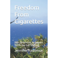 Freedom From Cigarettes: 200 + Reflections To Support You As You Quit Smoking - Paperback