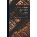 Electoral Reform: An Inquiry Into Our System Of Parliamentary Representation - Hardcover