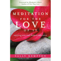 Meditation for the Love of It: Enjoying Your Own Deepest Experience - Paperback