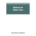 Medieval and modern times; an introduction to the history of western Europe from the dissolution of the Roman empire to the opening of the great war o - Paperback