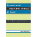 International Treaties (Mu'ahadat) in Islam: Practice in the Light of Islamic International Law (Siyar) According to Orthodox Schools - Paperback