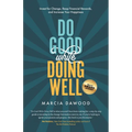 Do Good While Doing Well: Invest for Change, Reap Financial Rewards, and Increase Your Happiness - Paperback
