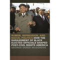 Rumor, Repression, and Racial Politics: How the Harassment of Black Elected Officials Shaped Post-Civil Rights America - Paperback