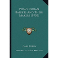 Pomo Indian Baskets And Their Makers (1902) - Paperback
