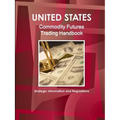 US Commodity Futures Trading Handbook - Strategic Information and Regulations - Paperback