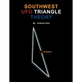 Southwest UFO Triangle Theory - Paperback