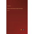 History of the Romans Under the Empire: Vol. VII - Hardcover