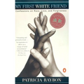 My First White Friend: Confessions on Race, Love and Forgiveness - Paperback