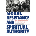Moral Resistance and Spiritual Authority: Our Jewish Obligation to Social Justice - Paperback