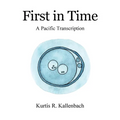 First in Time: A Pacific Transcription - Paperback