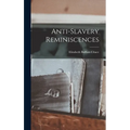 Anti-slavery Reminiscences - Hardcover