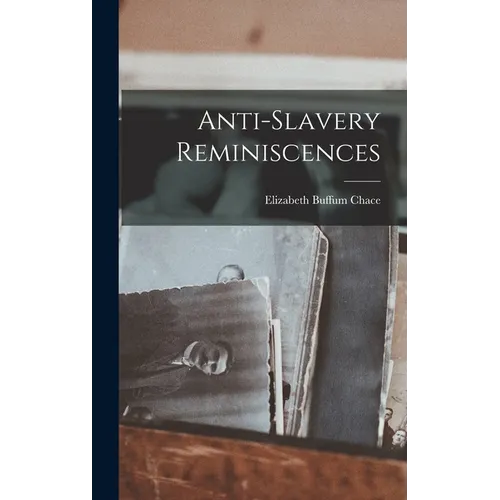 Anti-slavery Reminiscences - Hardcover