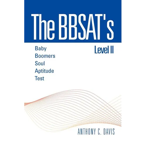 The Bbsat's Level II: Baby Boomers Soul Aptitude Test: Baby Boomers Soul Aptitude Test - Paperback