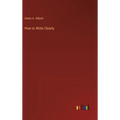 How to Write Clearly - Hardcover