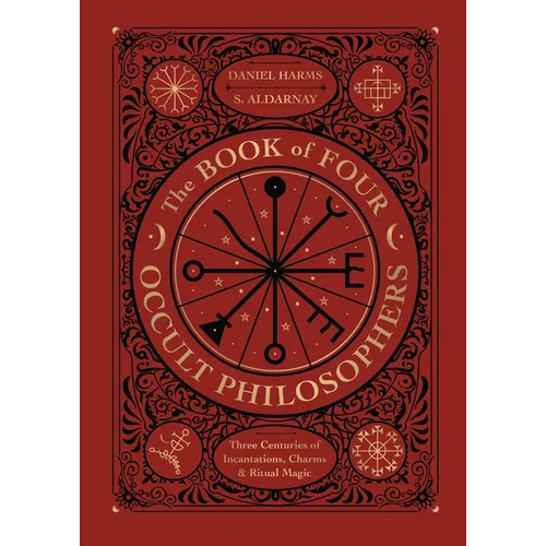 The Book of Four Occult Philosophers: Three Centuries of Incantations, Charms & Ritual Magic - Hardcover