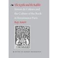 The Scythe and the Rabbit: Simon de Colines and the Culture of the Book in Renaissance Paris - Paperback