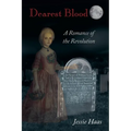 Dearest Blood, A Romance of the Revolution - Paperback