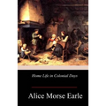 Home Life in Colonial Days - Paperback