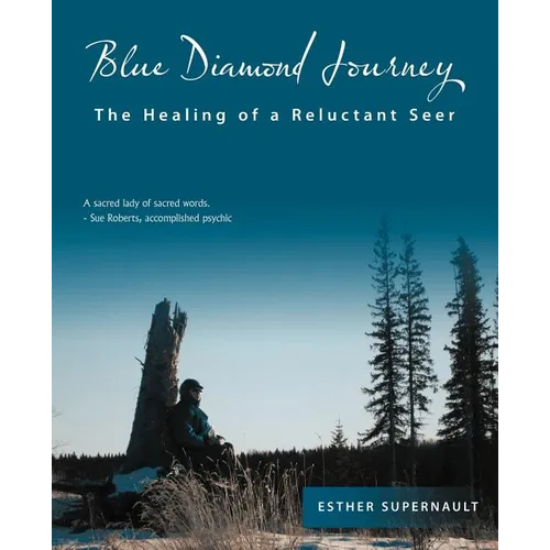 Blue Diamond Journey: The Healing of a Reluctant Seer - Paperback
