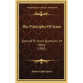 The Principles Of Jesus: Applied To Some Questions Of Today (1902) - Hardcover